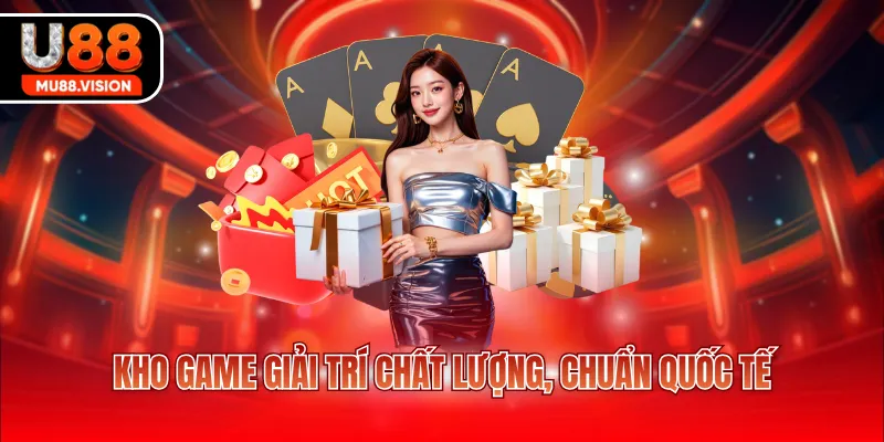 Kho game giải trí chất lượng, chuẩn quốc tế
