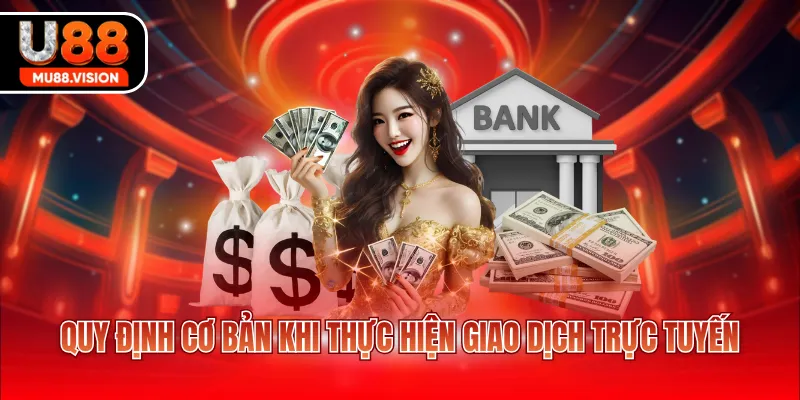 quy dinh co ban khi thuc hien giao dich truc tuyen Quy định cơ bản khi thực hiện giao dịch trực tuyến